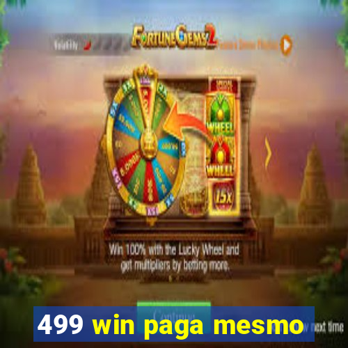 499 win paga mesmo